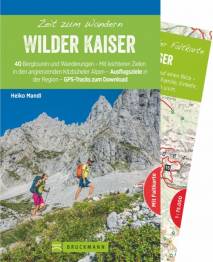 Zeit zum Wandern: Wilder Kaiser 40 Bergtouren und Wanderungen – Mit leichteren Zielen in den angrenzenden Kitzbüheler Alpen – Ausflugsziele in der Region – GPS-Tracks zum Download