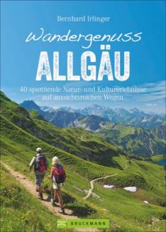 Wandergenuss Allgäu 40 spannende Natur- und Kulturerlebnisse auf aussichtsreichen Wegen