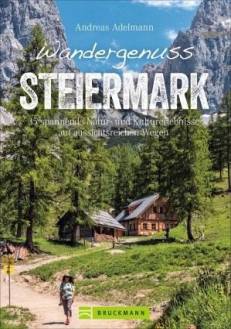 Wandergenuss Steiermark 35 spannende Natur- und Kulturerlebnisse auf aussichtsreichen Wegen