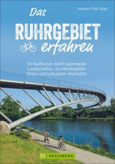 Das Ruhrgebiet erfahren 25 Radtouren durch malerische Landschaften, zu reizvollen Städten und kulturellen Highlights