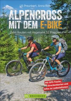 Alpencross mit dem E-Bike Zehn leichte Routen mit insgesamt 52 Etappen