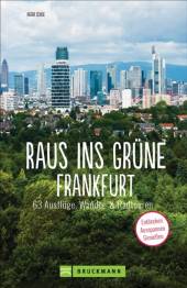 Raus ins Grüne Frankfurt 63 Ausflüge, Wander- und Radtouren