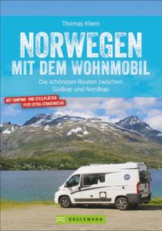 Norwegen mit dem Wohnmobil Die schönsten Routen zwischen Südkap und Nordkap - mit Camping- und Stellplätzen plus extra Straßenatlas 11. aktualisierte Neuauflage