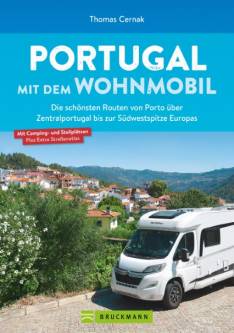 Portugal mit dem Wohnmobil Die schönsten Routen von Porto über Zentralportugal bis zur Südwestspitze Europas mit Camping- und Stellplätzen plus Extra Straßenatlas