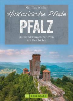 Historische Pfade Pfalz 30 Wanderungen zu Orten mit Geschichte