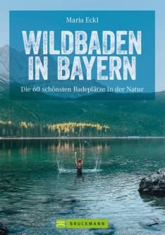 Wildbaden in Bayern Die 60 schönsten Badeplätze in der Natur