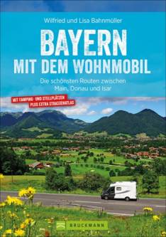 Bayern mit dem Wohnmobil Die schönsten Routen zwischen Main, Donau und Isar