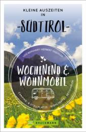 Südtirol - Kleine Auszeiten Wochenend & Wohnmobil - Camping - Stellplätze - Highlights - Aktivitäten