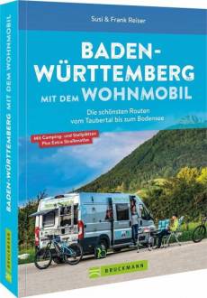 Baden-Württemberg mit dem Wohnmobil Die schönsten Routen vom Taubertal bis zum Bodensee