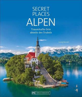 Secret Places Alpen Traumhafte Orte abseits des Trubels