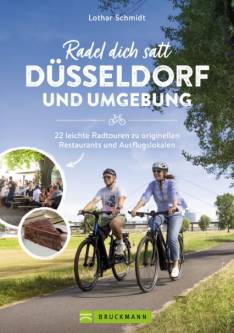 Radel dich satt: Düsseldorf & Umgebung 22 leichte Radtouren zu originellen Restaurants und Ausflugslokalen