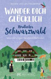 Wander dich glücklich - Nördlicher Schwarzwald Wanderungen fürs Wohlbefinden