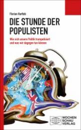 Die Stunde der Populisten Wie sich unsere Politik trumpetisiert und was wir dagegen tun können