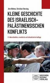 Kleine Geschichte des iraelisch-palästinensischen Konflikts  8., überarbeitete, erweiterte und aktualisierte Auflage 2018