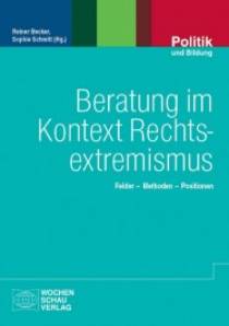 Beratung im Kontext Rechtsextremismus Felder - Methoden - Positionen