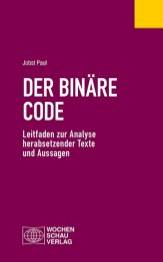 Der binäre Code Leitfaden zur Analyse herabsetzender Texte und Aussagen