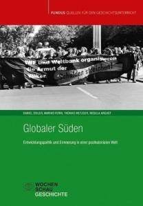Globaler Süden Entwicklungspolitik und Erinnerung in einer postkolonialen Welt