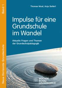 Impulse für eine Grundschule im Wandel Aktuelle Fragen und Themen der Grundschulpädagogik