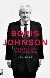 Boris Johnson Porträt eines Störenfrieds