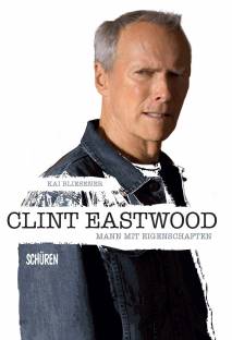 Clint Eastwood Mann mit Eigenschaften Mit einem Essay von Georg Seeßlen