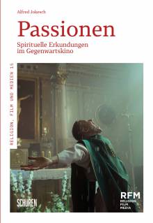 Passionen Spirituelle Erkundungen im Gegenwartskino