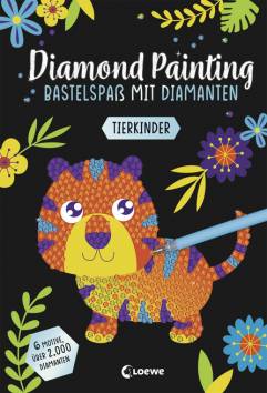 Diamond Painting - Bastelspaß mit Diamanten - Tierkinder  6 Motive - über 2.000 Diamanten - Gestalte Bilder mit dem enthaltenen Applikator-Stift nach dem Malen-Nach-Zahlen-Prinzip - Für Kinder ab 8 Jahren