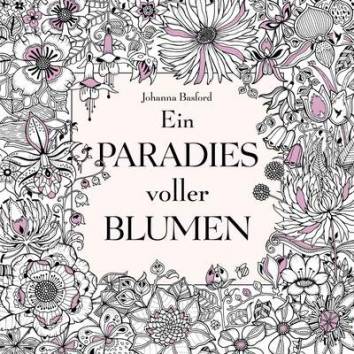 Ein Paradies voller Blumen: Ausmalbuch für Erwachsene