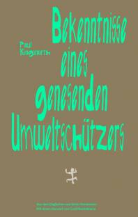 Bekenntnisse eines genesenden Umweltschützers Essays
