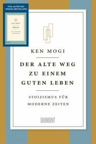 Der alte Weg zu einem guten Leben Stoizismus für moderne Zeiten