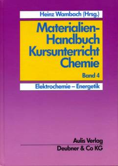 Materialien-Handbuch Kursunterricht Chemie Band 4 Elektrochemie - Energetik