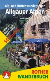 Alp- und Hüttenwanderungen Allgäuer Alpen  50 Touren zwischen Oberstaufen und Lechtal