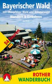 Bayerischer Wald – Wandern & Einkehren mit Oberpfälzer Wald und Böhmerwald  -  54 Touren