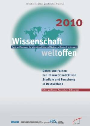 Wissenschaft weltoffen 2010  Daten und Fakten zur Internationalität von Studium und Forschung in Deutschland Schwerpunkt 2010: Ausländische Doktoranden