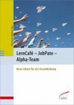 LernCafé - JobPate - Alpha-Team  Neue Ideen für die Grundbildung Neue Ideen für die Grundbildung
Innovative Lernangebote für Geringqualifizierte
