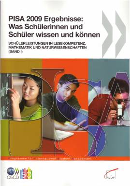 PISA 2009 Ergebnisse:  Was Schülerinnen und Schüler wissen und können  Band 1: Schülerleistungen in Lesekompetenz, Mathematik und Naturwissenschaften