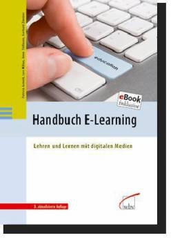 Handbuch E-Learning Lehren und Lernen mit digitalen Medien 3. aktualisierte Auflage 2013
E-Book inklusive: Zugangscode im Buch