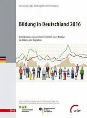 Bildung in Deutschland 2016 Ein indikatorengestützter Bericht mit einer Analyse zu Bildung und Migration