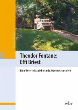 Theodor Fontane: Effi Briest Eine Unterrichtseinheit mit Arbeitsmaterialien