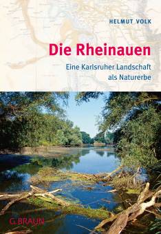 Die Rheinauen Eine Karlsruher Landschaft als Naturerbe