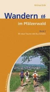 Wandern im Pfälzerwald - Band 2 30 neue Touren mit Bus & Bahn Wandern im Pfälzerwald
30 Touren mit Bus und Bahn