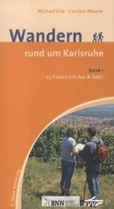 Wandern rund um Karlsruhe 25 Touren mit Bus & Bahn - Band 1 4. Auflage 2014