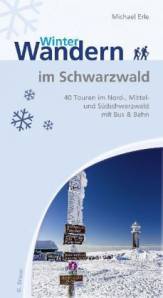 Winterwandern im Schwarzwald 40 Touren im Nord-, Mittel- und Südschwarzwald mit Bus & Bahn
