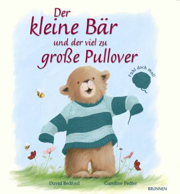 Der kleine Bär und der viel zu große Pullover  Fühl doch mal !