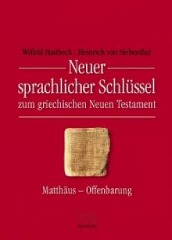Neuer sprachlicher Schlüssel zum Griechischen Neuen Testament Matthäus bis Offenbarung 1. Auflage der Gesamtausgabe
(2., durchgesehene Auflage)