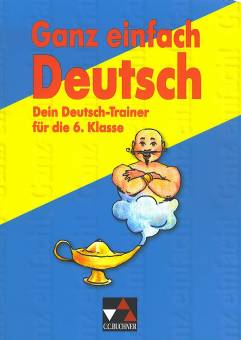 Ganz einfach Deutsch Dein Deutsch-Trainer für die 6. Klasse