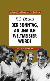 Der Sonntag, an dem ich Weltmeister wurde Text und Kommentar Bearbeiter: Hans Werner Weglöhner