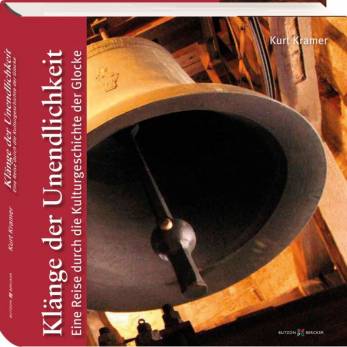 Klänge der Unendlichkeit Eine Reise durch die Kulturgeschichte der Glocke