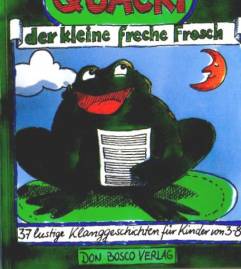 Quacki, der kleine, freche Frosch 37 lustige Klanggeschichten für Kinder von 3-8