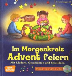 Im Morgenkreis Advent feiern (m. CD) Mit Liedern, Geschichten und Spielideen Musik von Martin Göth