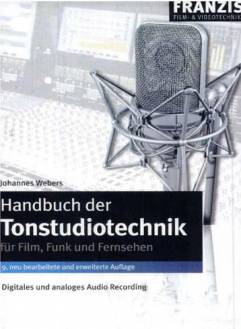 Handbuch der Tonstudiotechnik für Film, Funk und Fernsehen Digitales und Analoges Audio Recording  9. neu bearbeitete aktualisierte Auflage